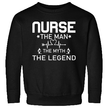 Discover Nurse The Man The Myth The Legend Sweatshirts