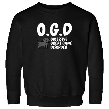 Discover Obsessive Great Dane Disorder Sweatshirts
