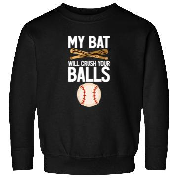 Discover My Bat Will Crush Your Balls 4 Sweatshirts