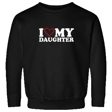 Discover I Love My Daughter Sweatshirts