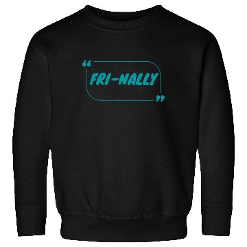 Discover Fri-Nally Friday Finally Funny Student Teacher Sweatshirts