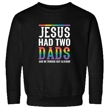 Discover Jesus Had Two Dads Gay Pride Rainbow Sweatshirts