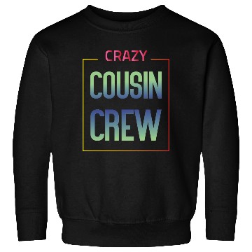 Discover Crazy cousin crew Sweatshirts