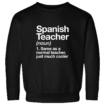Discover Spanish Teacher Definition Funny Back To School Fi Sweatshirts