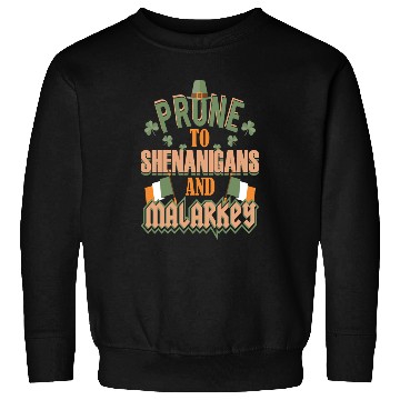 Discover St Patrick's Day Prone To Shenanigans and Malarkey Sweatshirts
