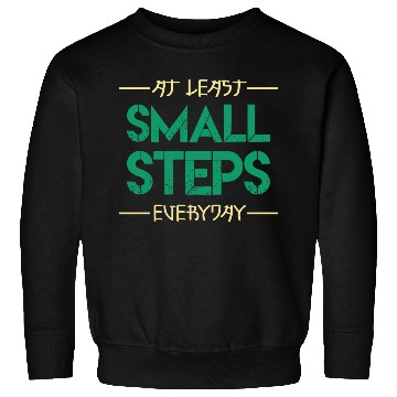 Discover At least small steps everyday motivation quote Sweatshirts