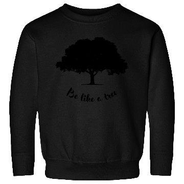 Discover be like a tree Sweatshirts