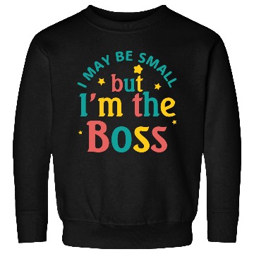 Discover i may be small but i m the boss Sweatshirts