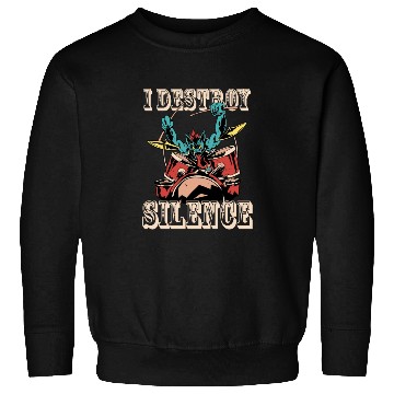 Discover I Destroy Silence Drummer Band Music Beat Drum Sweatshirts