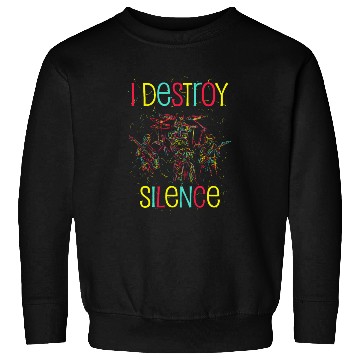 Discover I Destroy Silence Drummer Band Music Beat Drum Sweatshirts