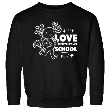 Discover I love school and Axolotl Sweatshirts