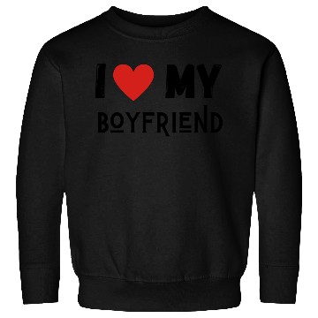 Discover i love my boyfriend Sweatshirts
