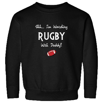 Discover Shh I'm Watching rugby With Daddy Sweatshirts
