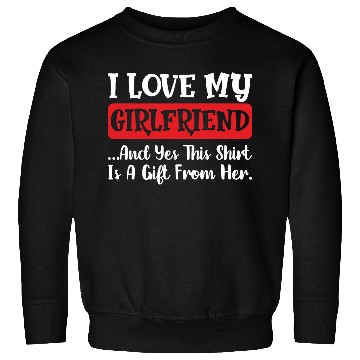 Discover I Love My Girlfriend and yes this Sweatshirts is