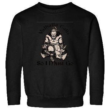 Discover Valhalla Calls So I Must Go Sweatshirts