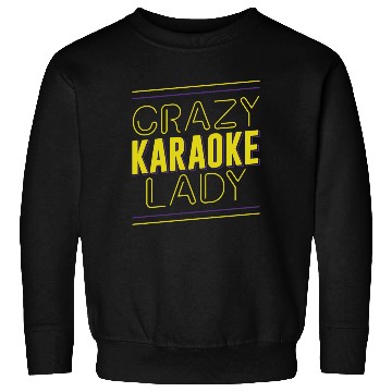 Discover Karaoke Singer Crazy Karaoke Lady Sweatshirts