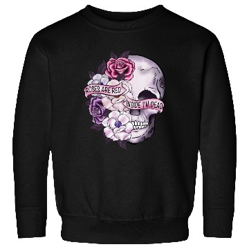 Discover Roses Are Red Inside Im dead Skeleton valentine Sweatshirts