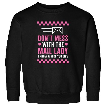 Discover Mailman Sweatshirts, Don't Mess With The Mail Lady