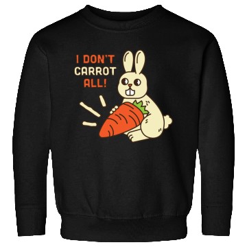 Discover i don't carrot all Sweatshirts