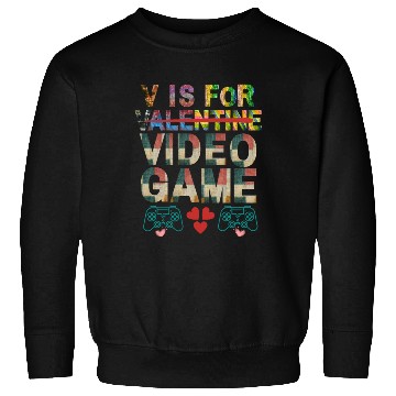 Discover V is for not valentine video game Apparel Sweatshirts