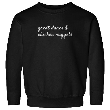 Discover Great Danes And Chicken Nuggets Sweatshirts