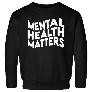 Discover MENTAL HEALTH MATTERS Sweatshirts