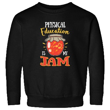 Discover Physical Education Is My Jam Sweatshirts