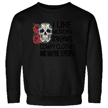 Discover I Like Murder Shows Comfy Clothes And Maybe 3 Sweatshirts