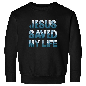 Discover Jesus Saved My Life Sweatshirts