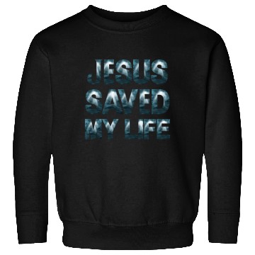 Discover Jesus Saved My Life Sweatshirts