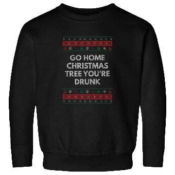 Discover Go Home Christmas Tree Youre Drunk Xmas Beer Lover Sweatshirts