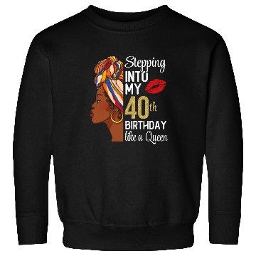 Discover Stepping Into My 40th Birthday Like A Queen Sweatshirts