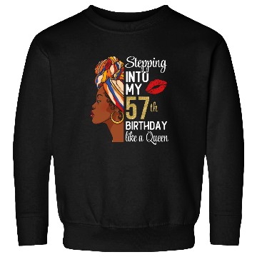 Discover Stepping Into My 57th Birthday Like A Queen Sweatshirts