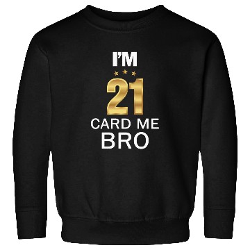 Discover I'm 21 Card Me Bro 21 Years Old 21st Birthday Sweatshirts