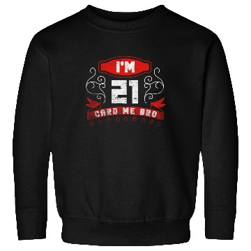 Discover I'm 21 Card Me Bro 21 Years Old 21st Birthday Sweatshirts