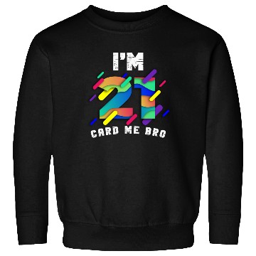 Discover I'm 21 Card Me Bro 21 Years Old 21st Birthday Sweatshirts