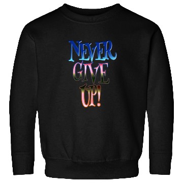 Discover Never give up Sweatshirts