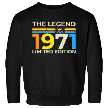 Discover The Legend 1971 Born Limited Edition Sweatshirts