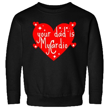 Discover your dad is my cardio, Valentine's day gift Sweatshirts