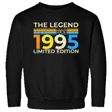Discover The Legend 1995 Born Limited Edition Sweatshirts