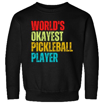 Discover World s Okayest Pickleball Player Sweatshirts