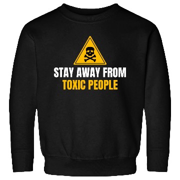 Discover Stay Away From Toxic People Sweatshirts