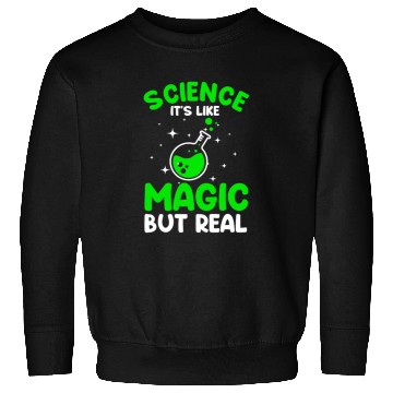 Discover Cool Science For Men Women Science Is Real Magic Sweatshirts