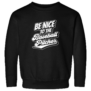 Discover Be Nice To The Baseball Pitcher Player Hobby Sweatshirts