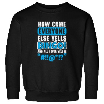 Discover How Come Everyone Else Yells Bingo Player Casino Sweatshirts