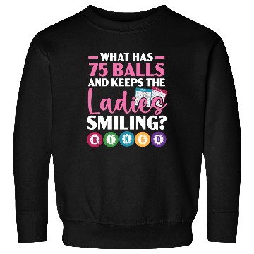 Discover What Has 75 Balls And Keeps The Ladies Smiling Sweatshirts