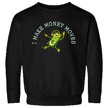 Discover I Make Money Moves Hustlers Wealth Design Sweatshirts