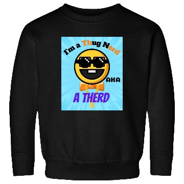 Discover Thug Nerd aka Therd funny meme Sweatshirts