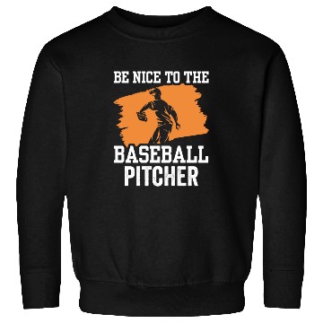 Discover Be Nice To The Baseball Pitcher Hobby Player Sweatshirts