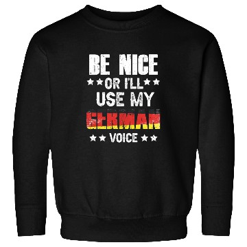 Discover Be Nice Or I'll Use My German Voice Teacher Scream Sweatshirts